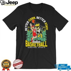 Better Corn Better State Better Basketball Barstool Sports Iowa vs Illinois T Shirt Better Corn Better State Better Basketball Barstool Sports Iowa vs Illinois T Shirt