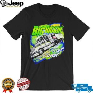 Big Riggin Coast To Coast Semi Truck Driver Graphic T Shirt Big Riggin Coast To Coast Semi Truck Driver Graphic T Shirt