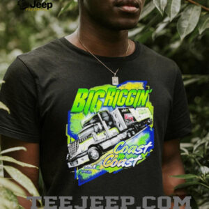 Big Riggin Coast To Coast Semi Truck Driver Graphic T Shirt