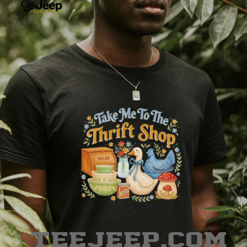 Take Me To The Thrift Shop Vintage Aesthetic Goose T Shirt Take Me To The Thrift Shop Vintage Aesthetic Goose T Shirt