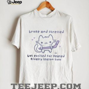 Broke and Stressed Heated Rivalry Season Two Cute Cat Hockey T Shirt
