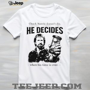 Chuck Norris He Decides When Time Is Over Quote T Shirt