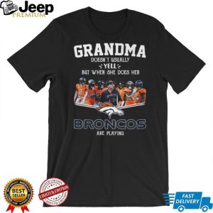 Denver Broncos Grandma Doesn't Usually Yell But When She Does T Shirt