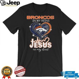 Denver Broncos In My Veins Jesus In My Heart Christian Football Fan T Shirt Denver Broncos In My Veins Jesus In My Heart Christian Football Fan T Shirt