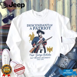 Descendant of a Patriot Capt. George Nicholas 2nd Virginia Regiment T Shirt