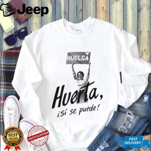Dolores Huerta Huelga Si Se Puede Activist Portrait White T Shirt Dolores Huerta Huelga Si Se Puede Activist Portrait White T Shirt
