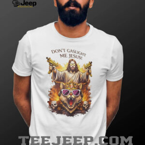 Don't Gaslight Me Jesus Armed Savior and Crowned Cat Graphic T Shirt