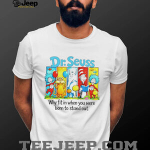 Dr. Seuss Characters “Born To Stand Out” Inspirational T Shirt Dr. Seuss Characters “Born To Stand Out” Inspirational T Shirt