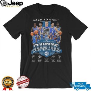 Duke Blue Devils Back to Back ACC Tournament Champions 2025 2026 Shirt Duke Blue Devils Back to Back ACC Tournament Champions 2025 2026 Shirt