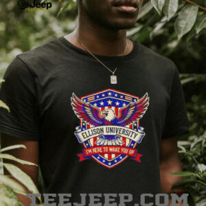 Ellison University I'm Here To Wake You Up Eagle Crest T Shirt