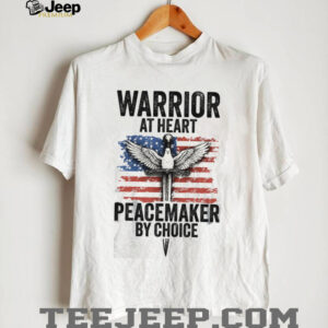 Warrior At Heart Peacemaker By Choice American Flag Sword & Dove T shirt Warrior At Heart Peacemaker By Choice American Flag Sword & Dove T shirt