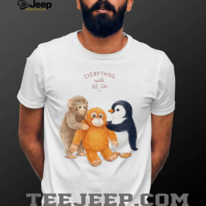 Everything Will Be OK Monkey and Penguin Friends T Shirt