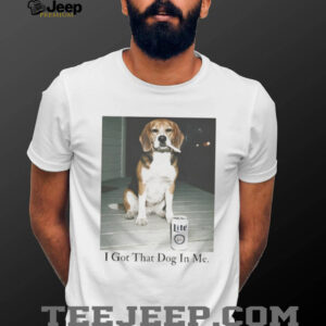 Funny Beagle “I Got That Dog In Me” Smoking & Beer Meme T Shirt Funny Beagle “I Got That Dog In Me” Smoking & Beer Meme T Shirt