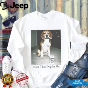 Funny Beagle “I Got That Dog In Me” Smoking & Beer Meme T Shirt
