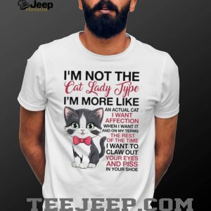 Funny Cat Lady Type Affection and Attitude Kitten T Shirt Funny Cat Lady Type Affection and Attitude Kitten T Shirt