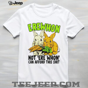 Funny Erewhon Not Erewhon Can Afford This Sht Bunnies Carrot T Shirt