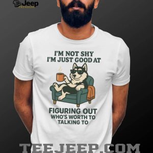 Funny Introvert Dog “Not Shy Just Picking Who’s Worth Talking To” T Shirt Funny Introvert Dog “Not Shy Just Picking Who’s Worth Talking To” T Shirt