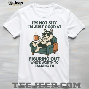 Funny Introvert Dog “Not Shy Just Picking Who's Worth Talking To” T Shirt