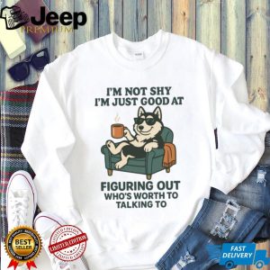 Funny Introvert Dog “Not Shy Just Picking Who's Worth Talking To” T Shirt