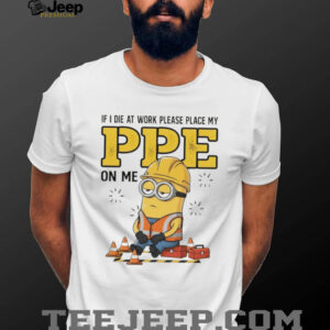 Funny Minion Construction Worker “Place My PPE On Me” T Shirt