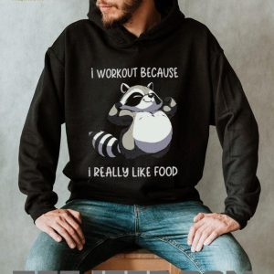 Funny Muscle Raccoon I Workout Because I Really Like Food T shirt