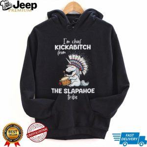 Funny Unicorn “Chief Kickabitch from Slapahoe Tribe” T Shirt Funny Unicorn “Chief Kickabitch from Slapahoe Tribe” T Shirt
