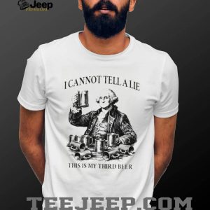 George Washington I Cannot Tell A Lie This Is My Third Beer T Shirt George Washington I Cannot Tell A Lie This Is My Third Beer T Shirt