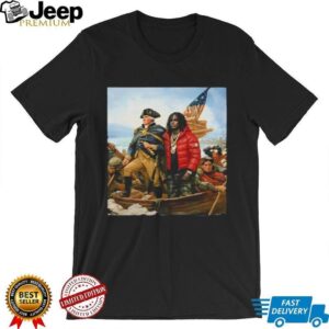 George Washington and Chief Keef Crossing the Delaware Rap Mashup Shirt George Washington and Chief Keef Crossing the Delaware Rap Mashup Shirt