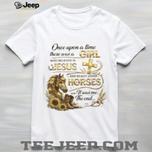 Girl Who Believed In Jesus And Loved Horses Christian T Shirt Girl Who Believed In Jesus And Loved Horses Christian T Shirt
