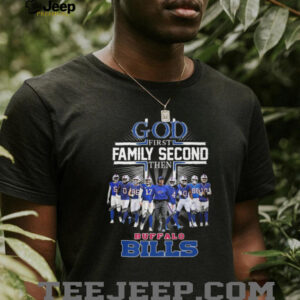 God First Family Second Then Buffalo Bills Football Team Signature T Shirt