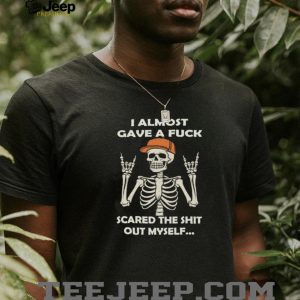 Skeleton Rock On I Almost Gave A Fuck Sarcastic Humor T Shirt