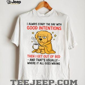 Grumpy Golden Retriever “Good Intentions vs Getting Out of Bed” Shirt