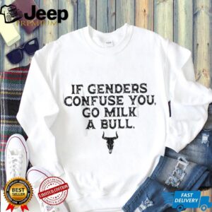 If Genders Confuse You Go Milk A Bull Funny Cowboy Quote T Shirt