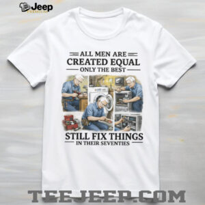 Handyman Gift Best Men Still Fix Things In Their Seventies T Shirt