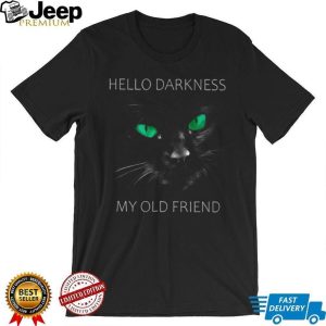 Hello Darkness My Old Friend Black Cat Green Eyes T Shirt Hello Darkness My Old Friend Black Cat Green Eyes T Shirt