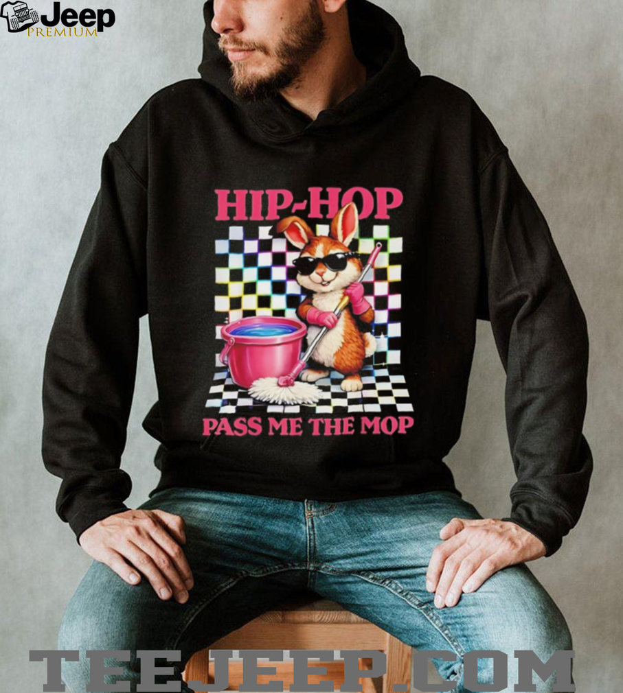 Hip Hop Easter Bunny Pass Me The Mop Funny Cleaning T Shirt Hip Hop Easter Bunny Pass Me The Mop Funny Cleaning T Shirt