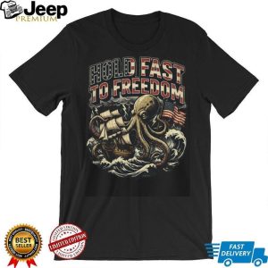 Hold Fast To Freedom Octopus & American Flag Nautical Patriot T Shirt