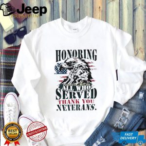 Honoring All Who Served American Flag Eagle Veterans Day T Shirt Honoring All Who Served American Flag Eagle Veterans Day T Shirt
