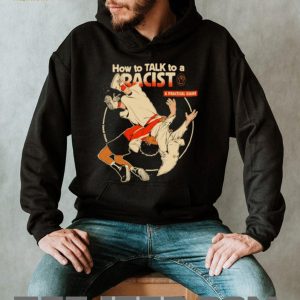 How To Talk To A Racist A Practical Guide Martial Arts Graphic T Shirt