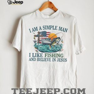 I Am A Simple Man I Like Fishing And Believe In Jesus Bass T Shirt