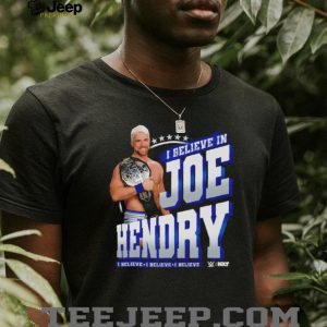 I Believe in Joe Hendry WWE NXT Wrestling Champion Graphic T Shirt