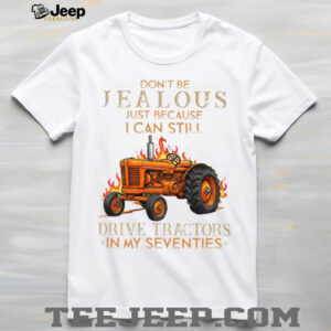 I Can Still Drive Tractors In My Seventies Farming T Shirt I Can Still Drive Tractors In My Seventies Farming T Shirt