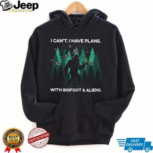 I Can't I Have Plans With Bigfoot and Aliens Funny T Shirt