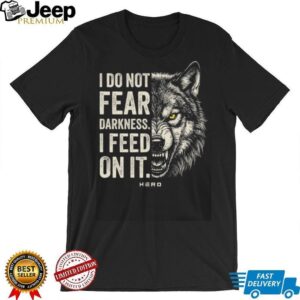 I Do Not Fear Darkness I Feed On It Wolf Graphic Motivation T Shirt