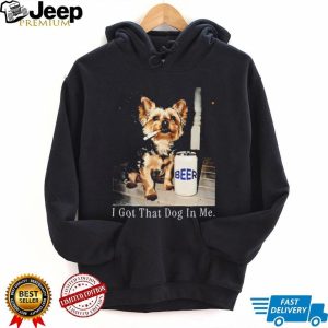 I Got That Dog In Me Yorkshire Terrier Smoking Beer T Shirt I Got That Dog In Me Yorkshire Terrier Smoking Beer T Shirt