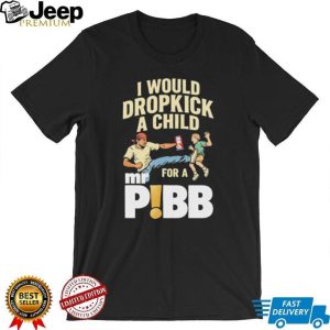I Would Dropkick A Child For A Mr Pibb Funny Soda Meme Graphic T Shirt I Would Dropkick A Child For A Mr Pibb Funny Soda Meme Graphic T Shirt