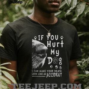 “If You Hurt My Dog” Protective Dog Owner Funny Graphic T Shirt