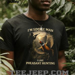 I'm A Simple Man I Like Pheasant Hunting Vintage T Shirt