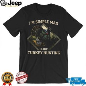 I’m A Simple Man I Like Turkey Hunting Hunter Silhouette Graphic T Shirt I’m A Simple Man I Like Turkey Hunting Hunter Silhouette Graphic T Shirt