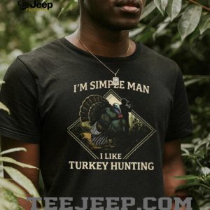 I'm A Simple Man I Like Turkey Hunting Hunter Silhouette Graphic T Shirt